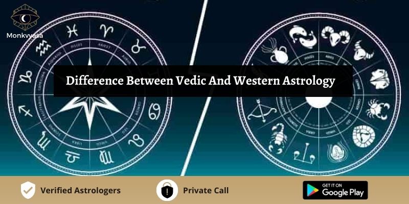 Difference Between Vedic And Western Astrology | Monkvyasa